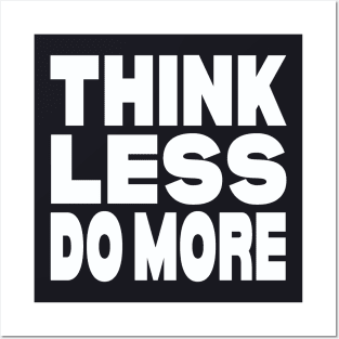 Think less do more Posters and Art